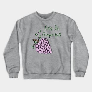 Be Grape-ful Funny Thankful Saying Crewneck Sweatshirt